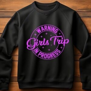 Girls Trip Sweatshirt / Sweater